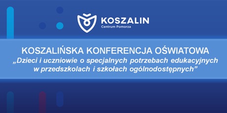 Konferencja oświatowa pn. „Dzieci i uczniowie o specjalnych potrzebach edukacyjnych w przedszkolach i szkołach ogólnodostępnych”